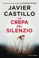 La crepa del silenzio di Javier Castillo edito da Salani