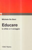 Educare la sfida e il coraggio di Michele De Beni edito da Città Nuova