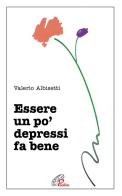 Essere un po' depressi fa bene di Valerio Albisetti edito da Paoline Editoriale Libri