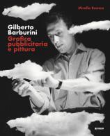 Gilberto Barburini. Grafica pubblicitaria e pittura di Mirella Branca edito da Forum Edizioni
