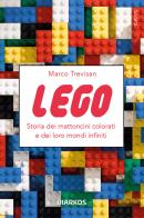 Lego. Storia dei mattoncini colorati e dei loro mondi infiniti di Marco Trevisan edito da DIARKOS