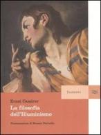 La filosofia dell'Illuminismo di Ernst Cassirer edito da Sansoni