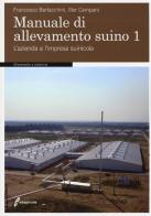 Manuale di allevamento suino vol.1 di Francesco Bertacchini, Iller Campani edito da Edagricole