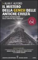 Il mistero della genesi delle antiche civiltà. La verità sconvolgente sulle origini dell'umanità di Alan F. Alford edito da Newton Compton