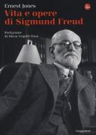 Vita e opere di Sigmund Freud di Ernest Jones edito da Il Saggiatore