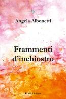 Frammenti di inchiostro di Angela Albonetti edito da Aletti