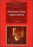 Eleonora Duse capocomica di Francesca Simoncini edito da Le Lettere