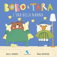 L' ora della nanna. Bobo & Tara. Ediz. a colori di Nicola Edwars edito da Giochi Educativi