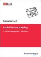 Evolvi il tuo marketing di Francesco Sordi edito da libreriauniversitaria.it