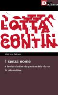 I senza nome. Il Servizio d'ordine e la questione della «forza» in Lotta continua di Fabrizio Salmoni edito da DeriveApprodi