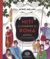 Miti e leggende di Roma antica di Mino Milani edito da Einaudi Ragazzi