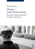 Donne nelle Forze Armate. Il servizio militare femminile in Italia e nella Nato di Fatima Farina edito da Viella