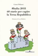 #Italia2018. 60 storie per capire la Terza Repubblica di Gianni Molinari edito da Guida