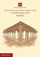 Festival della scienza medica 2018. Il tempo della cura. Diario edito da Bononia University Press