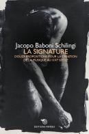 La signature. Douze propositions pour la création de la musique au XXIe siècle di Jacopo Baboni Schilingi edito da Éditions Mimésis