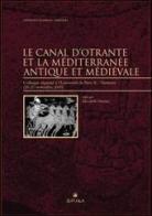 Le canal d'Otrante et la Méditerranée antique et médiévale. Colloque organisé à l'Université de Paris (Nanterre, 20-21 novembre 2000) edito da Edipuglia