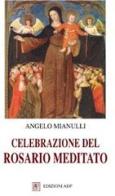 Celebrazione del rosario meditato di Angelo Mianulli edito da Apostolato della Preghiera