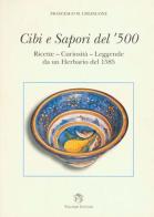 Cibi e sapori del '500. Ricette, curiosità, leggende da un herbario del 1585 edito da Palombi Editori