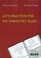 Let's practice for the chemistry exam di Marco Armandi, Barbara Bonelli edito da CLUT