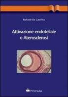 Attivazione endoteliale e aterosclerosi di Raffaele De Caterina edito da Primula Multimedia