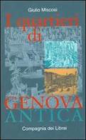I quartieri di Genova antica di Giulio Miscosi edito da Compagnia dei Librai