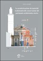 La caratterizzazione dei materiali tradizionali nella conservazione del patrimonio architettonico storico di Elisa Adorni edito da La Dotta