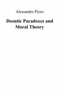 Deontic paradoxes and moral theory di Alessandro Pizzo edito da ilmiolibro self publishing