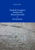 Simboli templari medioevali rinascimentali a Sermoneta di Sonia Testa edito da ilmiolibro self publishing