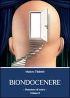 Biondocenere vol.2 di Matteo Tibiletti edito da Youcanprint