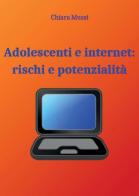Adolescenti e internet: rischi e potenzialità di Chiara Mussi edito da Youcanprint