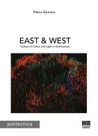 East & west. Culture of colour and light in architecture di Pietro Zennaro edito da Maggioli Editore
