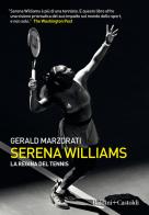 Serena Williams. La regina del tennis di Gerald Marzorati edito da Baldini + Castoldi