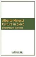 Culture in gioco. Differenze per convivere di Alberto Melucci edito da Ledizioni