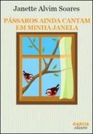 Passaros ainda cantam em minha janela di Janette Alvim Soares edito da Garcia Edizioni