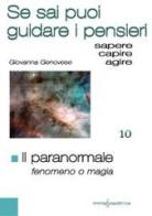 Il paranormale. Fenomeno o magia. Se sai puoi guidare i pensieri di Giovanna Genovese edito da Immago Editrice di G.Genovese