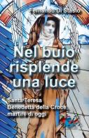 Nel buio risplende una luce. Santa Teresa Benedetta della Croce, martire oggi di Fernando Di Stasio edito da Editrice Domenicana Italiana