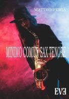 Minimo comun sax tenore di Matteo Femia edito da Edizioni Eve