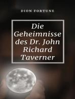 Die Geheimnisse des Dr. John Richard Taverner di Dion Fortune edito da Alemar