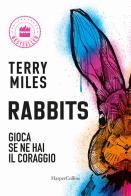 Rabbits. Gioca se ne hai il coraggio di Terry Miles edito da HarperCollins Italia