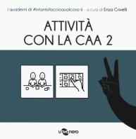 Attività con la CAA 2 . I quaderni di #intantofaccioqualcosa vol.6 edito da Uovonero