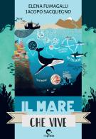 Il mare che vive di Elena Fumagalli, Jacopo Sacquegno edito da Espress Edizioni
