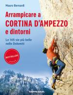 Arrampicare a Cortina d'Ampezzo e dintorni. Le 145 vie più belle nelle Dolomiti di Mauro Bernardi edito da Tappeiner