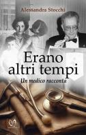 Erano altri tempi. Un medico racconta di Alessandra Stocchi edito da Press & Archeos