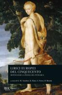 Lirici europei del Cinquecento. Ripensando la poesia del Petrarca edito da Rizzoli