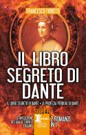 Il libro segreto di Dante: Il libro segreto di Dante-La profezia perduta di Dante di Francesco Fioretti edito da Newton Compton Editori