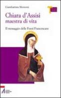 Chiara d'Assisi maestra di vita. Il messaggio delle fonti francescane di Giambattista Montorsi edito da EMP