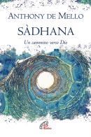 Sàdhana. Un cammino verso Dio di Anthony De Mello edito da Paoline Editoriale Libri