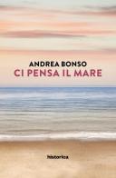 Ci pensa il mare di Andrea Bonso edito da Historica Edizioni