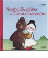 Nonna Zucchero e Nonno Cioccolato di Gigi Bigot, Josse Goffin edito da Fabbri