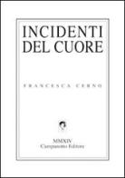 Incidenti del cuore di Francesca Cerno edito da Campanotto